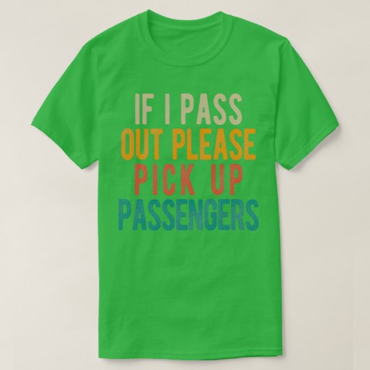 Als ik wegga, neem dan een passagier op. t-shirt (Design voorkant)