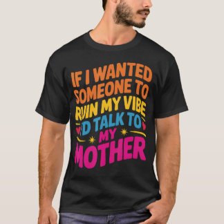 Als ik wilde dat iemand mijn sfeer verpestte, zou  t-shirt