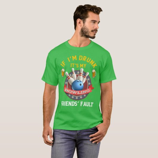 Als ik word Drink is het mijn bowlingvrienden Fout T-shirt (Voorkant volledig)