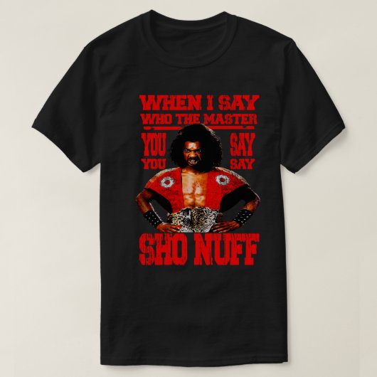 als ik zeg wie de meester SHO NUFF Red TShirt (Design voorkant)