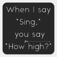 Als ik "zing" zeg, zeg je "hoe hoog?" Muziek Humor