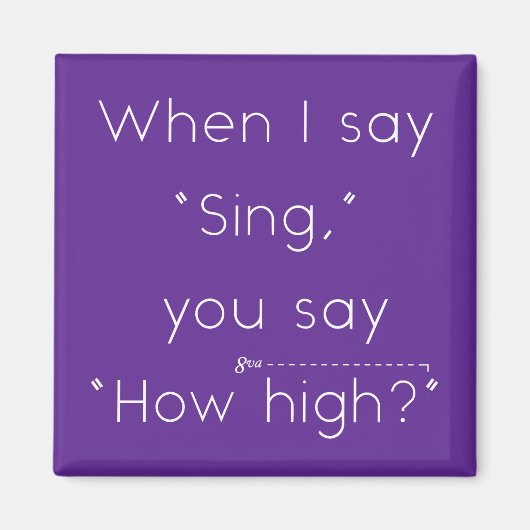 Als ik "zing" zeg, zeg je "hoe hoog?" Paars Magneet (Voorkant)