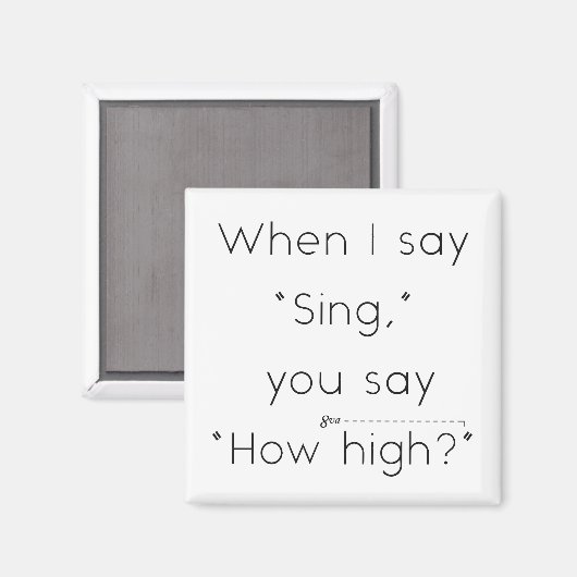 Als ik "zing" zeg, zeg je "hoe hoog?" Wit Magneet (Voorkant / Achterkant)