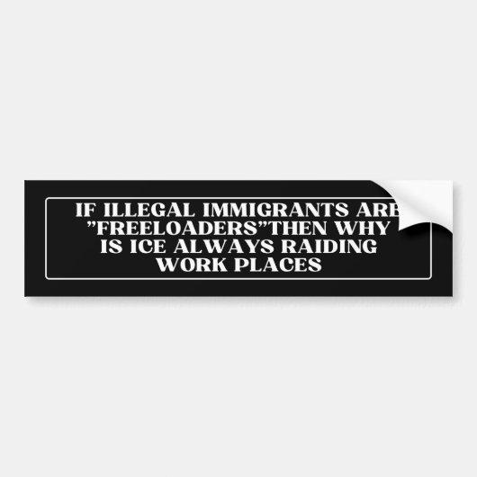 als illegale immigranten "freeloaders"zijn, waarom bumpersticker (Voorkant)