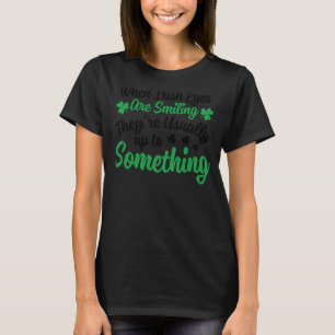 Als Irish Eyes glimlacht, zijn ze meestal tot T-shirt