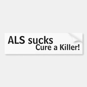 ALS is klote, geneest een moordenaar! Bumpersticker