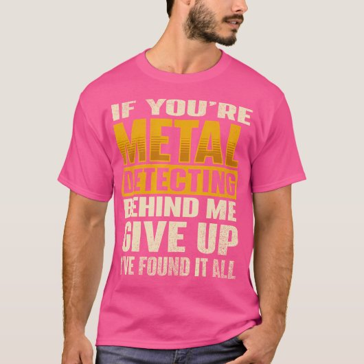 Als je achter metaal detecteert - Treasure Hunt D T-shirt (Voorkant)