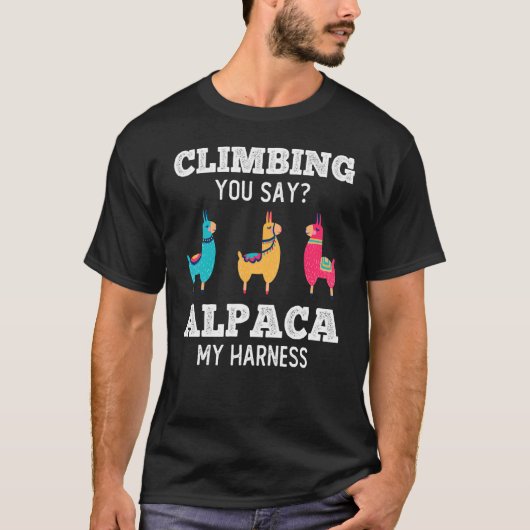 Als je Alpaca My Harness Rock klimmer 1 noemt T-shirt (Voorkant)