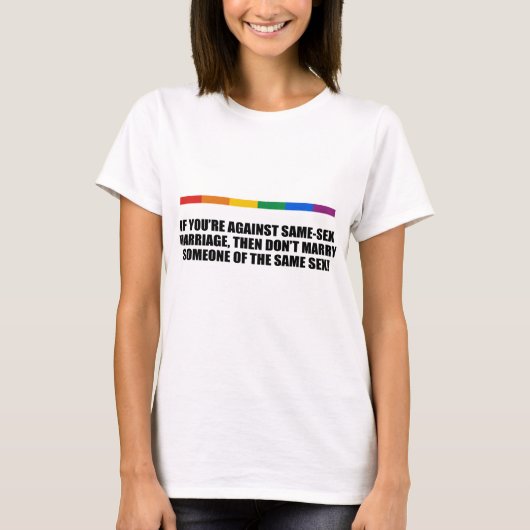 Als je&apos bent, ben je tegen homohuwelijk t-shirt (Voorkant)