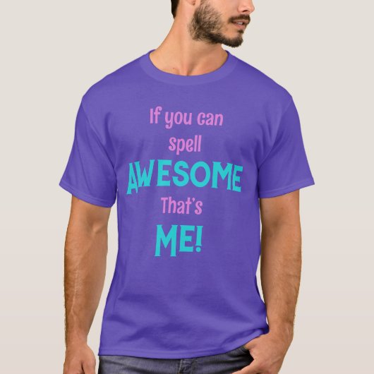 Als je Awesome dat ben ik kan spellen T-shirt (Voorkant)
