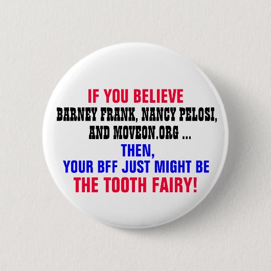 ALS JE BARNEY FRANK GELOOFT, NANCY PELOSI, ENZ. RONDE BUTTON 5,7 CM (Voorkant)
