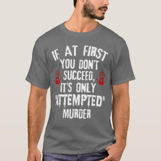 Als je bij de eerste keer niet slaagt is het allee t-shirt