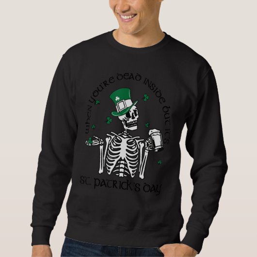 Als je binnen dood bent, maar het is St Patricks D Trui (Voorkant)
