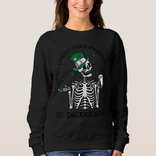 Als je binnen dood bent, maar het is St Patricks D Trui (Voorkant)