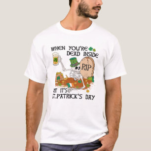 Als je binnen dood bent, maar het is St. Patrick's T-shirt
