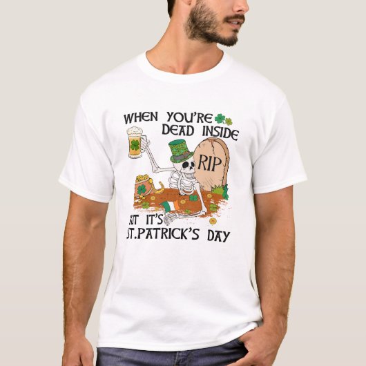 Als je binnen dood bent, maar het is St. Patrick's T-shirt (Voorkant)