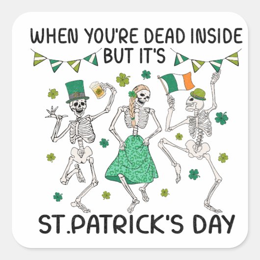 Als je binnen dood bent, maar het is St. Patrick's Vierkante Sticker (Voorkant)