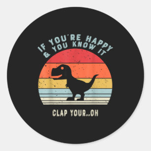 Als je blij bent en je weet het Klap je Oh Dino Ronde Sticker