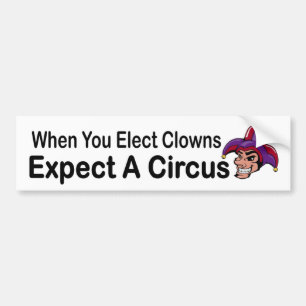 Als je clowns kiest, verwacht je een circus - poli bumpersticker