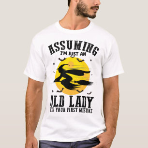 Als je dacht dat ik gewoon een oud dametje was, wa t-shirt