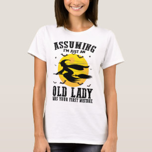 Als je dacht dat ik gewoon een oud dametje was, wa t-shirt