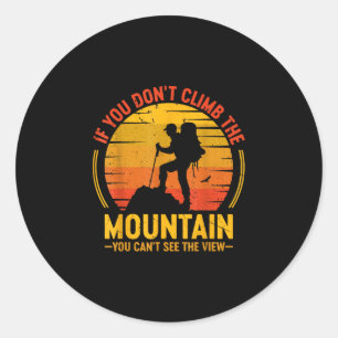 Als je de berg niet beklimt, kun je het uitzicht n ronde sticker