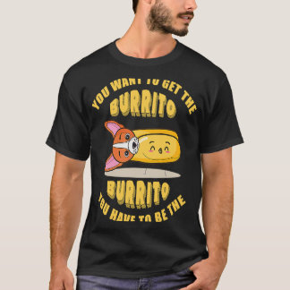 Als je de burrito wilt, moet je de bus zijn t-shirt