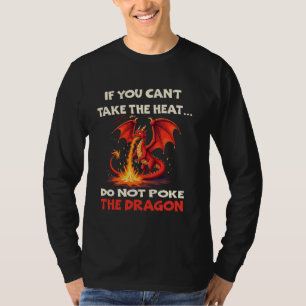 Als je de hitte niet aankunt, steek dan de draak n t-shirt