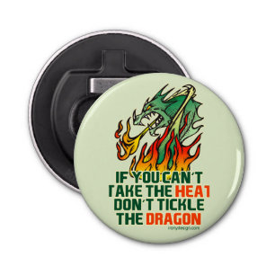 Als je de hitte niet kunt nemen button flesopener