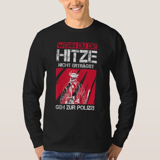 Als je de hitte van de Polizei Fire B niet aankan T-shirt (Voorkant)