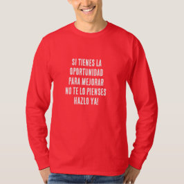 ALS JE DE KANS HEBT OM TE VERBETEREN, AARZEL NIET T-SHIRT