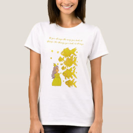 Als je de manier verandert waarop je naar dingen k t-shirt