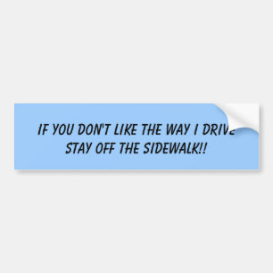 Als je de manier waarop ik van de s rijd niet leuk bumpersticker