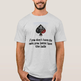 Als je de noten niet hebt...Je betwist... T-shirt