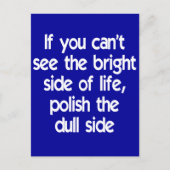 Als je de positieve kant van het leven niet kunt z briefkaart (Voorkant)