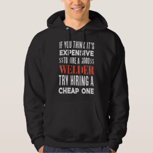 Als je denkt dat het duur is om een goede lasser t hoodie