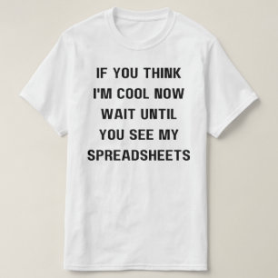 Als je denkt dat ik cool ben, wacht dan maar tot j t-shirt