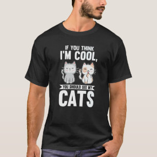Als je denkt dat ik cool ben, zie je mijn katje O T-shirt