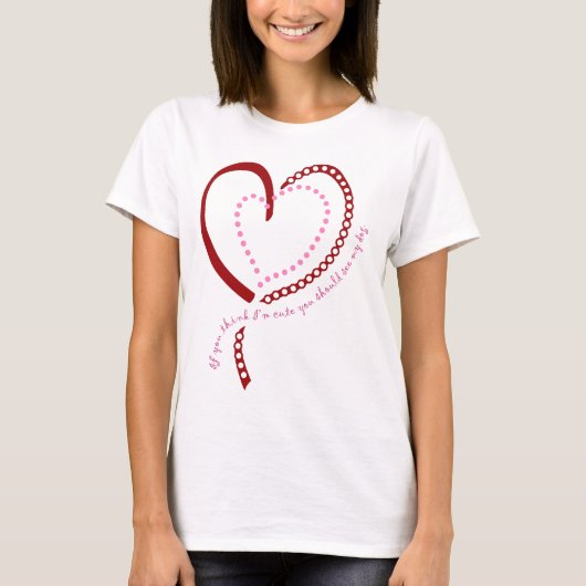 Als je denkt dat ik Cute ben... T-shirt (Voorkant)