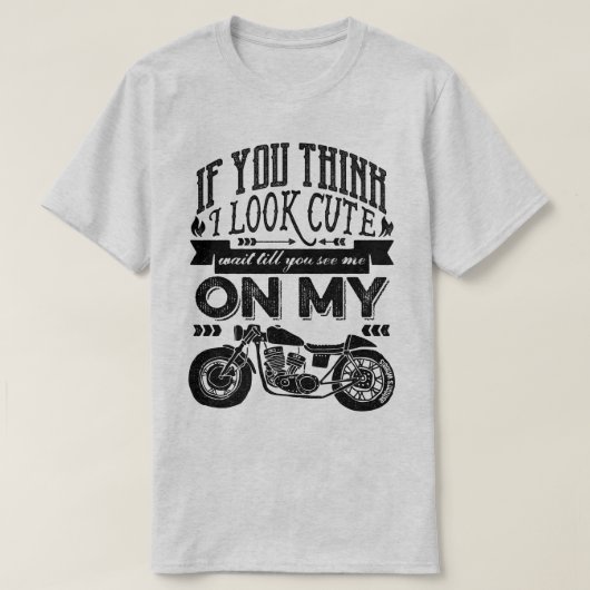 Als je denkt dat ik cute motorfiets typografie zie t-shirt (Design voorkant)