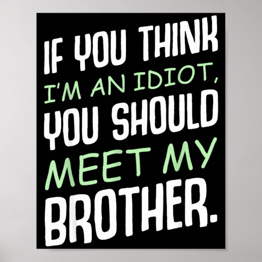 Als je denkt dat ik een idioot ben Humor sarcasme Poster (Voorkant)