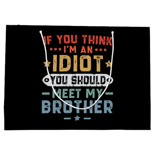 Als je denkt dat ik een idioot ben, moet je mijn b groot cadeauzakje (Achterkant)