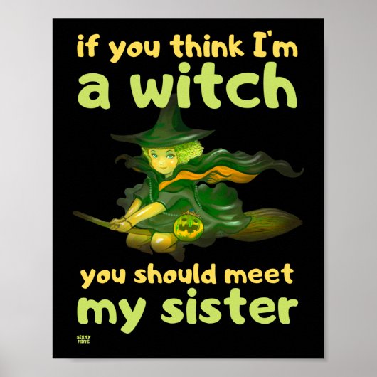 "ALS JE DENKT DAT IK EEN WITCH BEN..." grappig hal Poster (Voorkant)