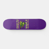 "ALS JE DENKT DAT IK EEN WITCH BEN..." grappig Persoonlijk Skateboard (Horizontaal)