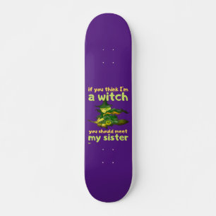 "ALS JE DENKT DAT IK EEN WITCH BEN..." grappig Persoonlijk Skateboard