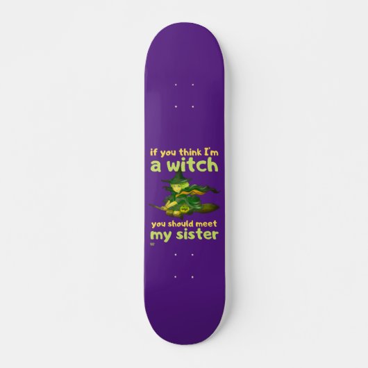 "ALS JE DENKT DAT IK EEN WITCH BEN..." grappig Persoonlijk Skateboard (Voorkant)