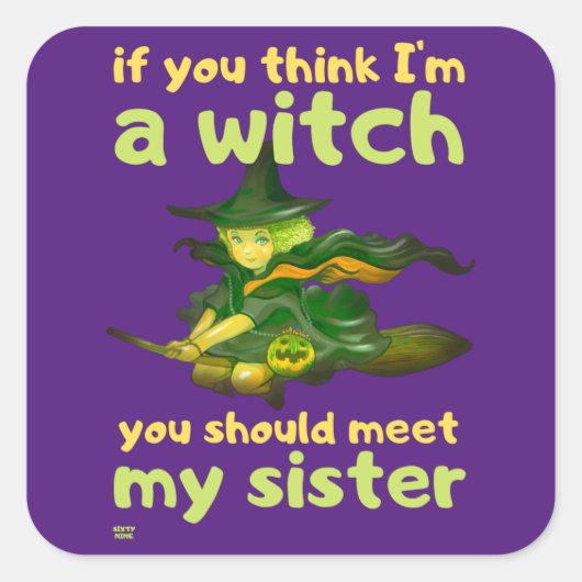 "ALS JE DENKT DAT IK EEN WITCH BEN..." grappig Vierkante Sticker (Voorkant)