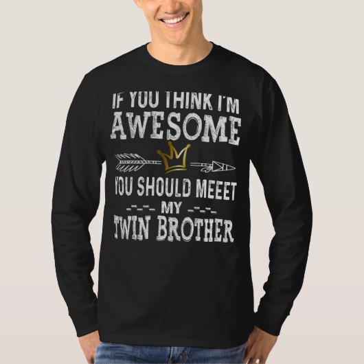 Als je denkt dat ik Geweldige ben, kom dan mijn tw T-shirt (Voorkant)