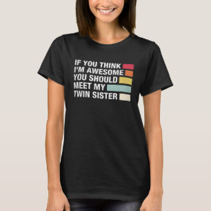 Als je denkt dat ik Geweldige ben, ontmoet dan mij T-shirt