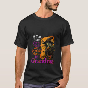 Als je denkt dat ik Halloween heks grappige grap o T-shirt